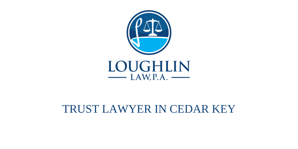 TRUST LAWYER IN Cedar Key