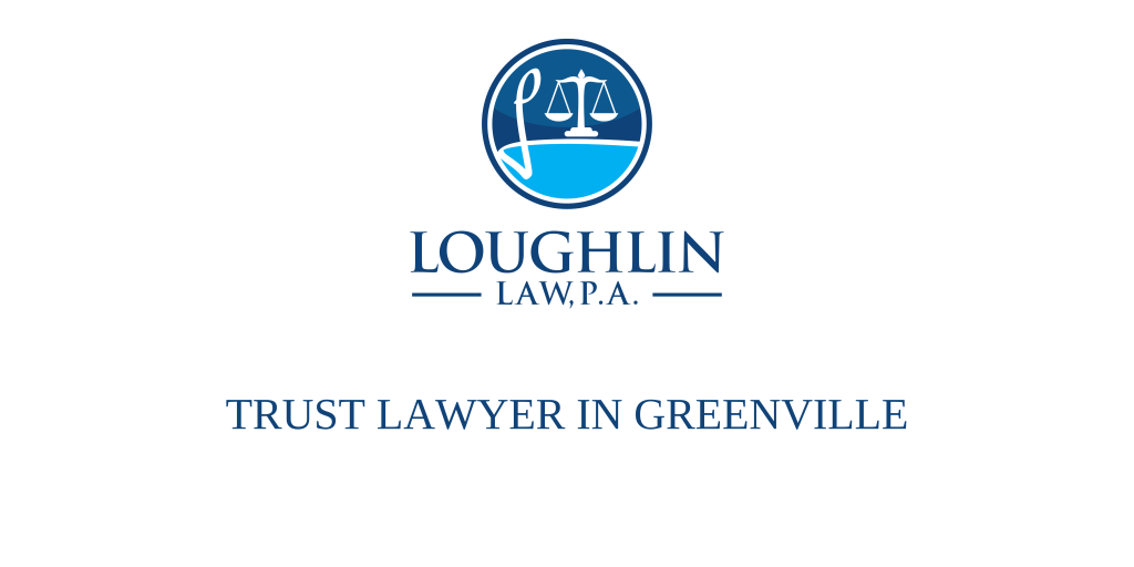 TRUST LAWYER IN Greenville