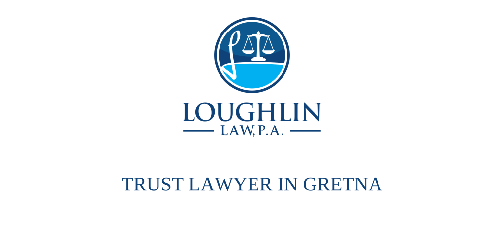 TRUST LAWYER IN Gretna