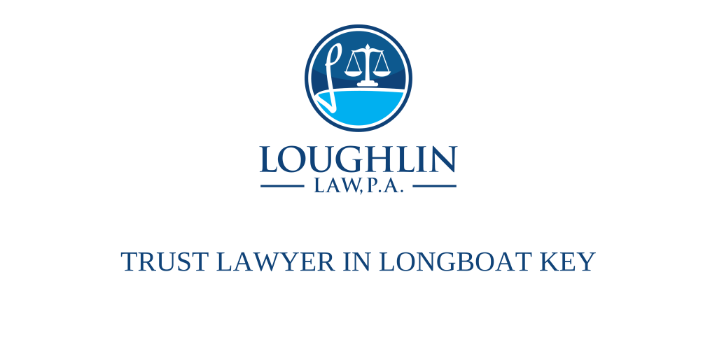 TRUST LAWYER IN Longboat Key