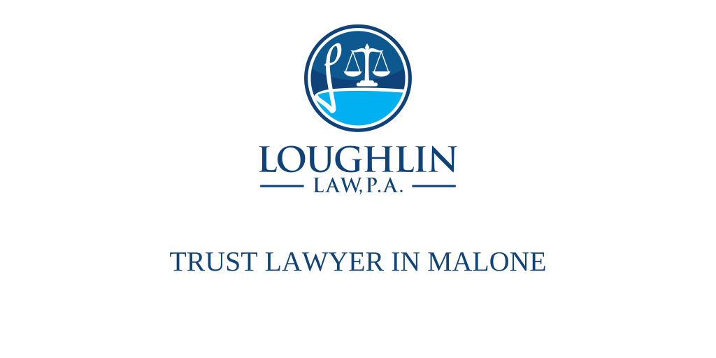 TRUST LAWYER IN Malone