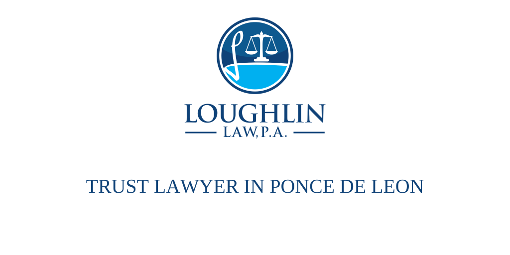 TRUST LAWYER IN Ponce de Leon
