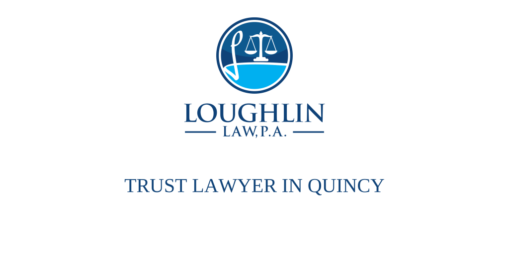 TRUST LAWYER IN Quincy
