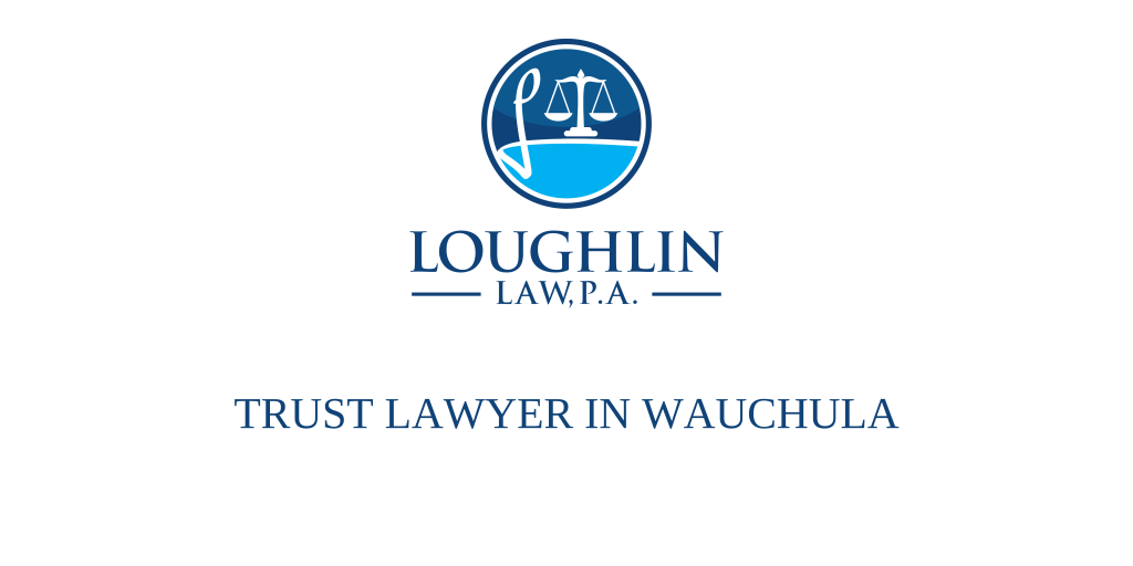 TRUST LAWYER IN Wauchula