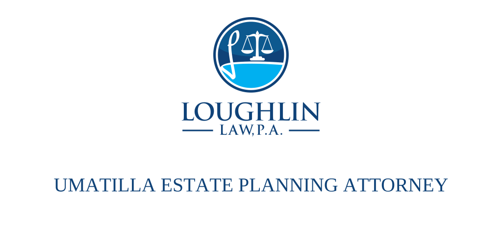 Umatilla Estate PLANNING ATTORNEY