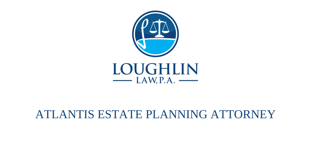 Atlantis Estate PLANNING ATTORNEY