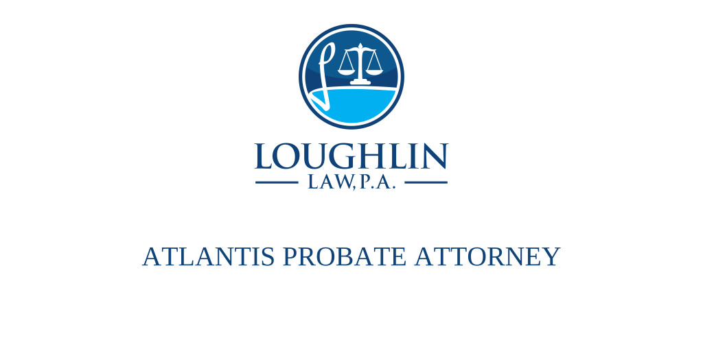 Atlantis PROBATE ATTORNEY