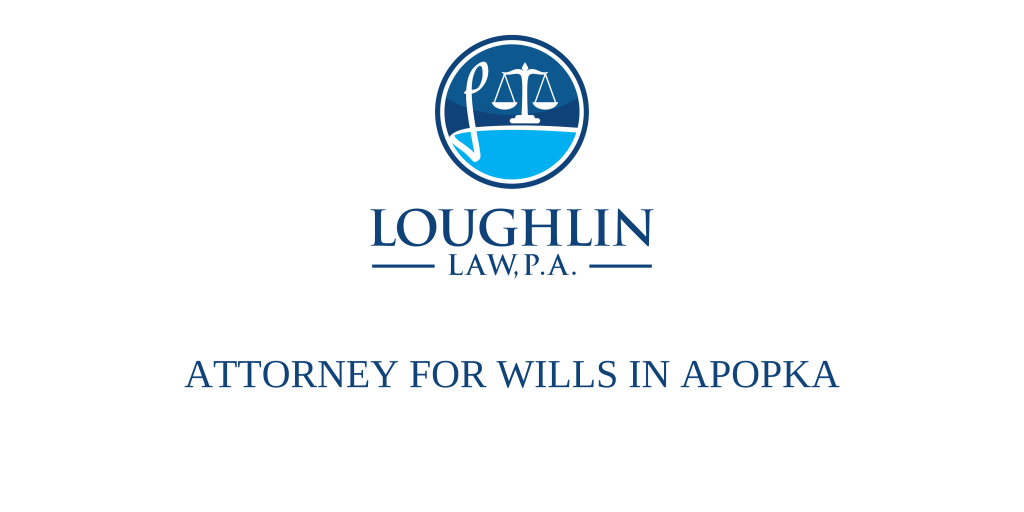 ATTORNEY FOR WILLS IN Apopka