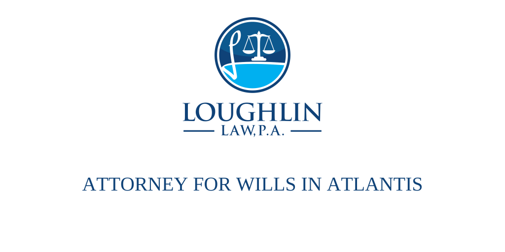 ATTORNEY FOR WILLS IN Atlantis