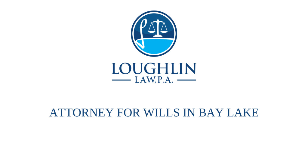 ATTORNEY FOR WILLS IN Bay Lake