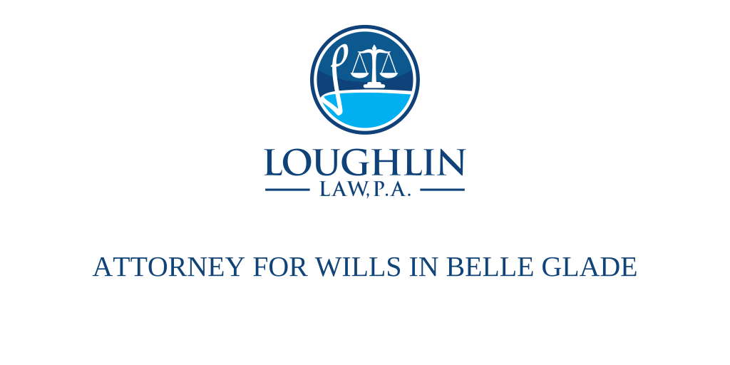 ATTORNEY FOR WILLS IN Belle Glade