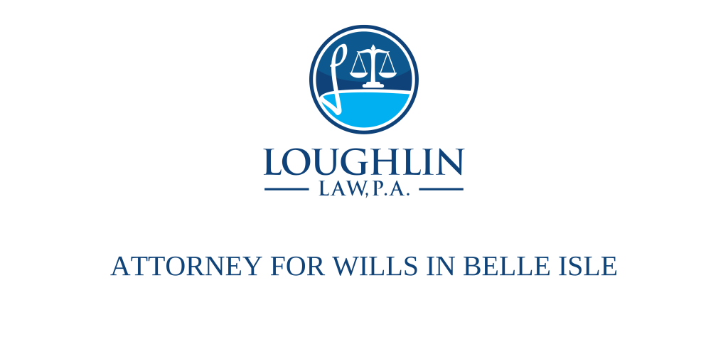 ATTORNEY FOR WILLS IN Belle Isle