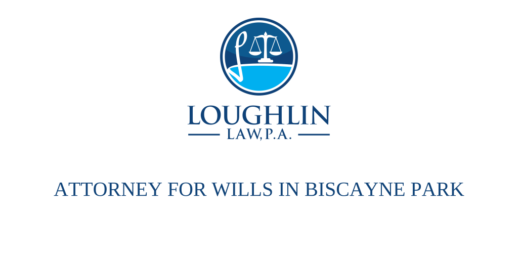 ATTORNEY FOR WILLS IN Biscayne Park