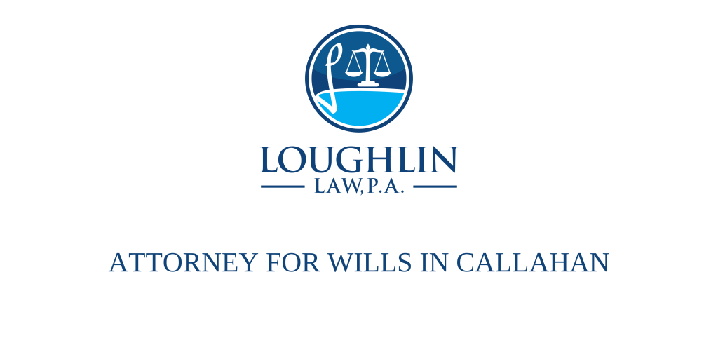 ATTORNEY FOR WILLS IN Callahan