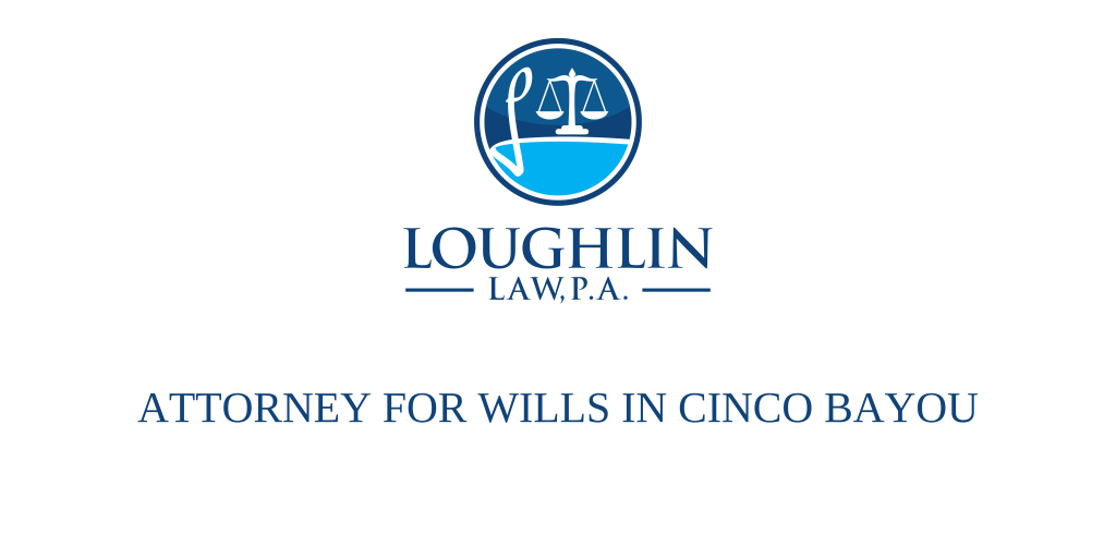 ATTORNEY FOR WILLS IN Cinco Bayou