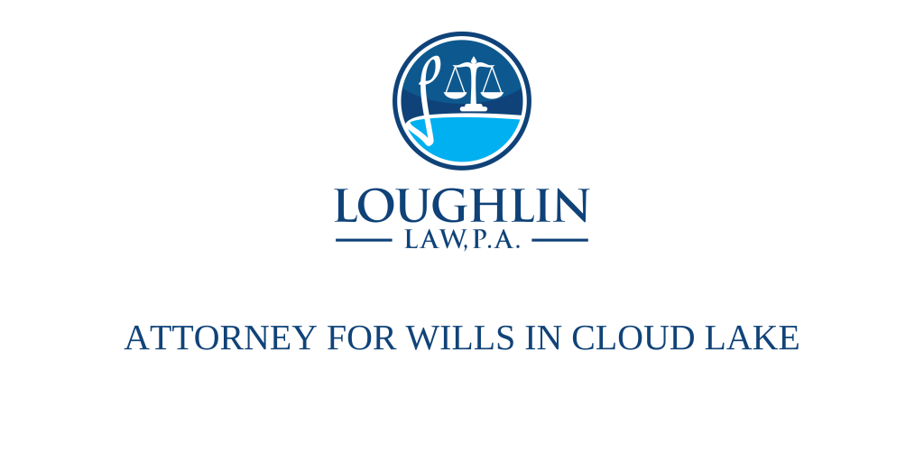 ATTORNEY FOR WILLS IN Cloud Lake