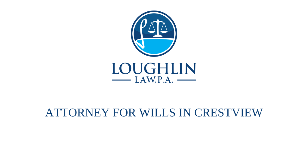 ATTORNEY FOR WILLS IN Crestview