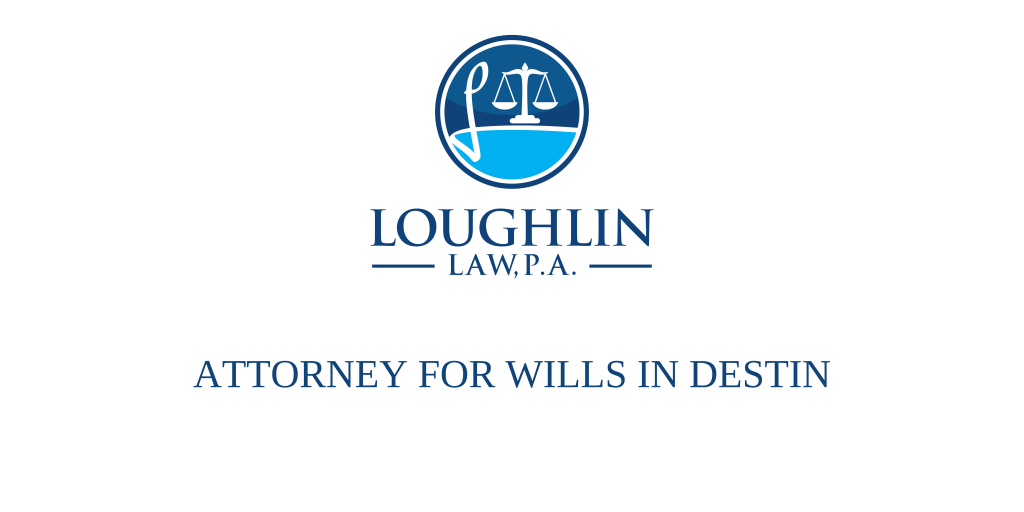 ATTORNEY FOR WILLS IN Destin