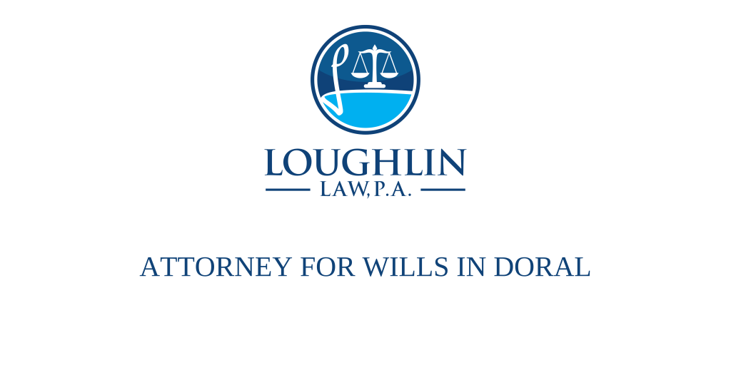 ATTORNEY FOR WILLS IN Doral