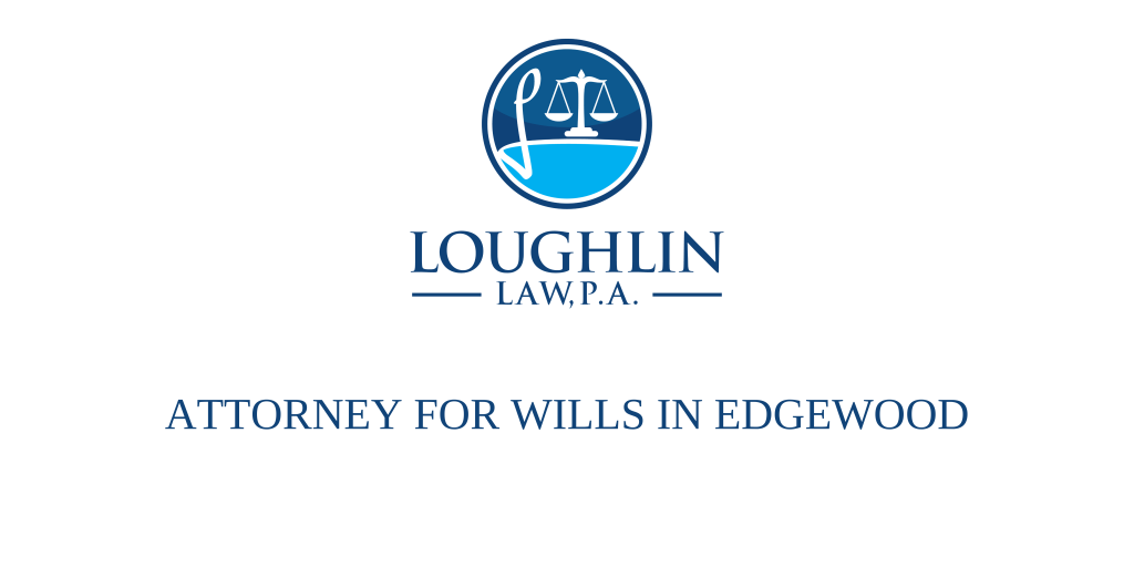 ATTORNEY FOR WILLS IN Edgewood