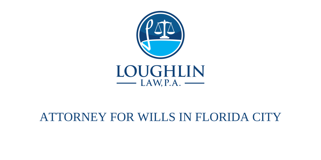 ATTORNEY FOR WILLS IN Florida City
