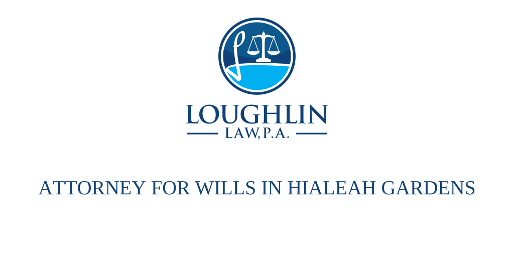 ATTORNEY FOR WILLS IN Hialeah Gardens