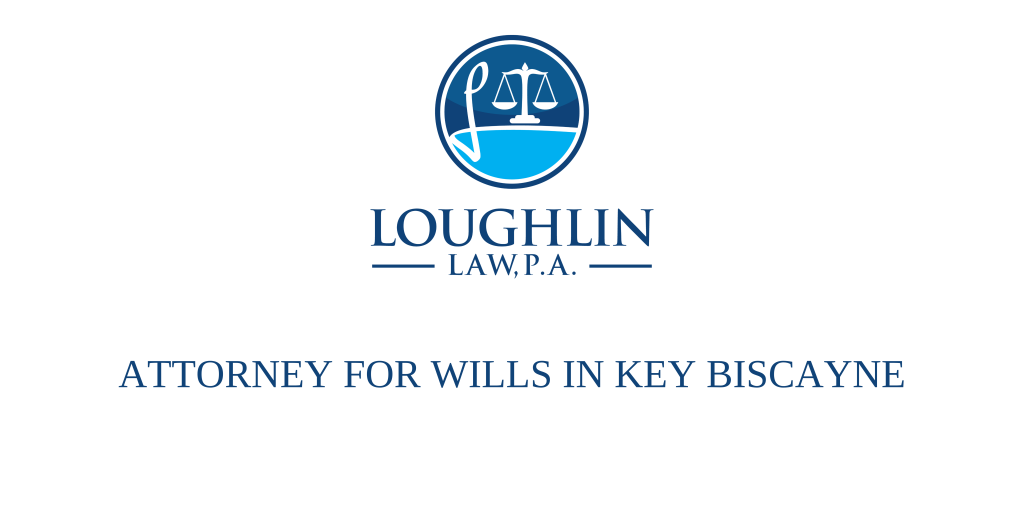 ATTORNEY FOR WILLS IN Key Biscayne