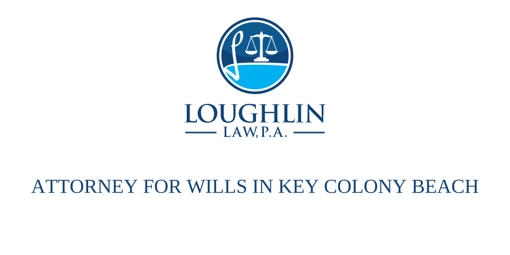 ATTORNEY FOR WILLS IN Key Colony Beach