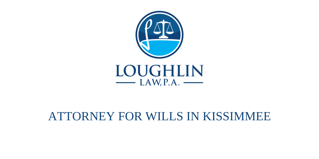 ATTORNEY FOR WILLS IN Kissimmee