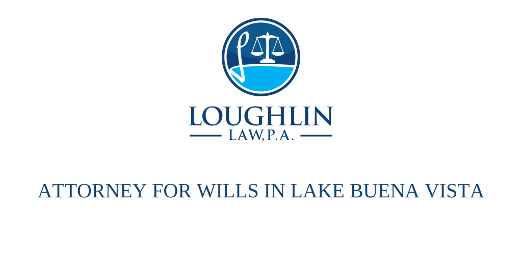 ATTORNEY FOR WILLS IN Lake Buena Vista