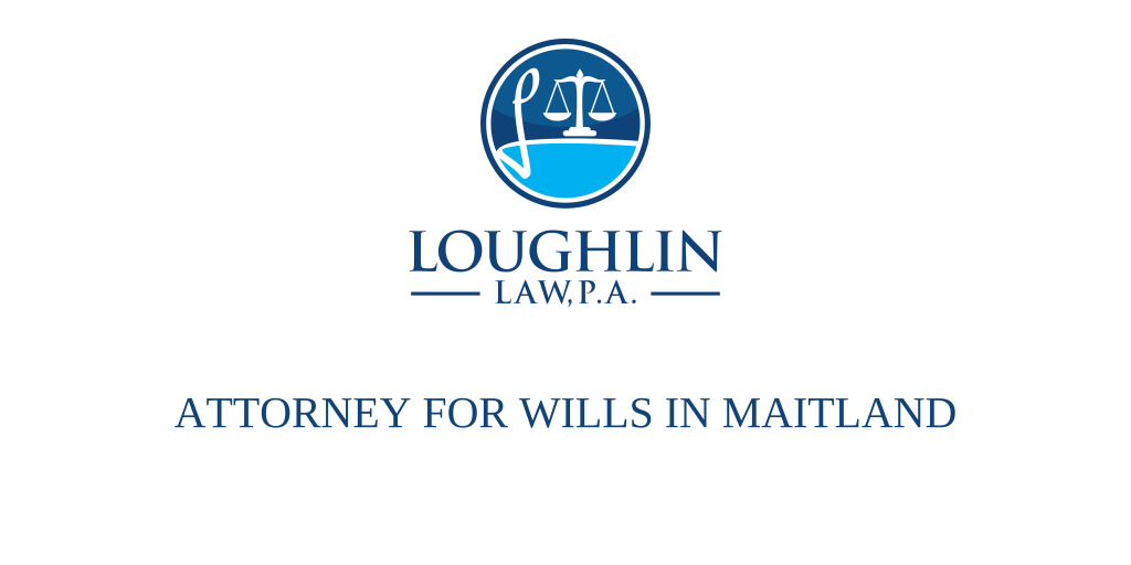 ATTORNEY FOR WILLS IN Maitland