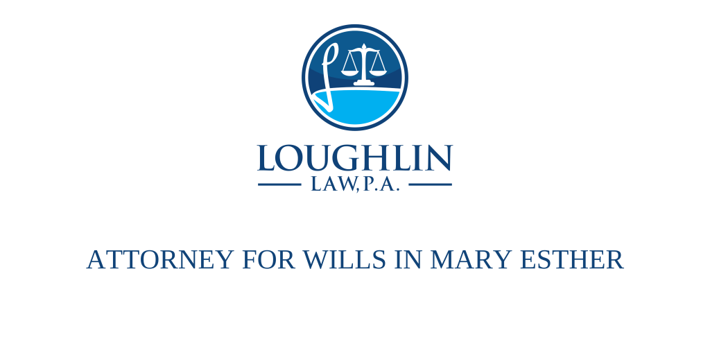 ATTORNEY FOR WILLS IN Mary Esther
