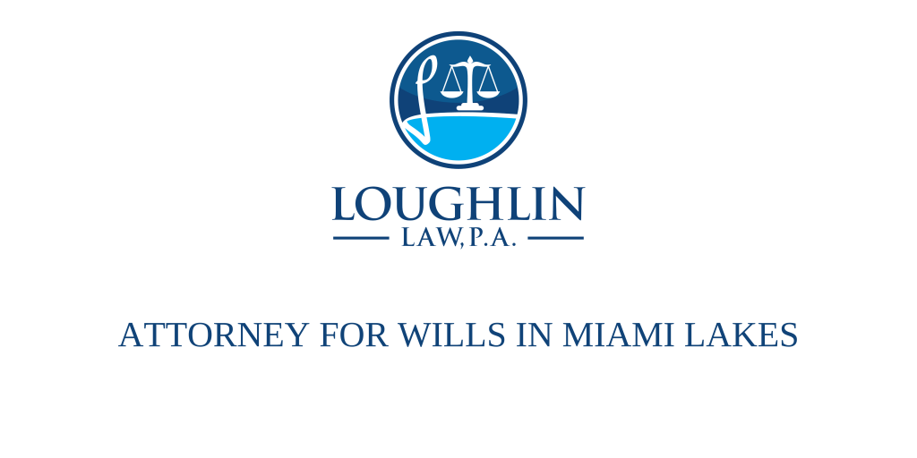 ATTORNEY FOR WILLS IN Miami Lakes