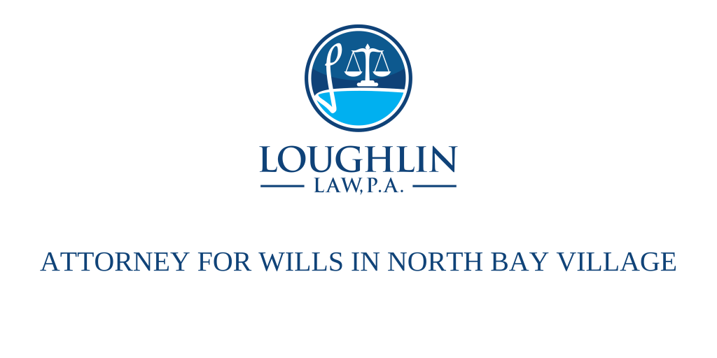 ATTORNEY FOR WILLS IN North Bay Village