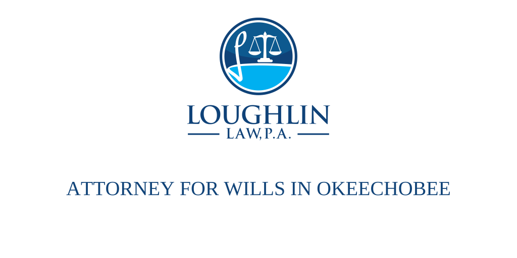 ATTORNEY FOR WILLS IN Okeechobee