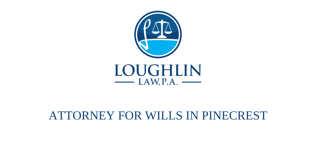 ATTORNEY FOR WILLS IN Pinecrest