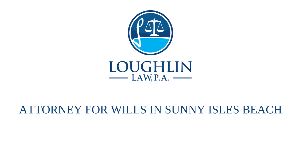 ATTORNEY FOR WILLS IN Sunny Isles Beach