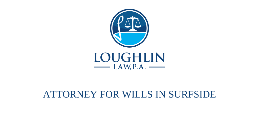 ATTORNEY FOR WILLS IN Surfside