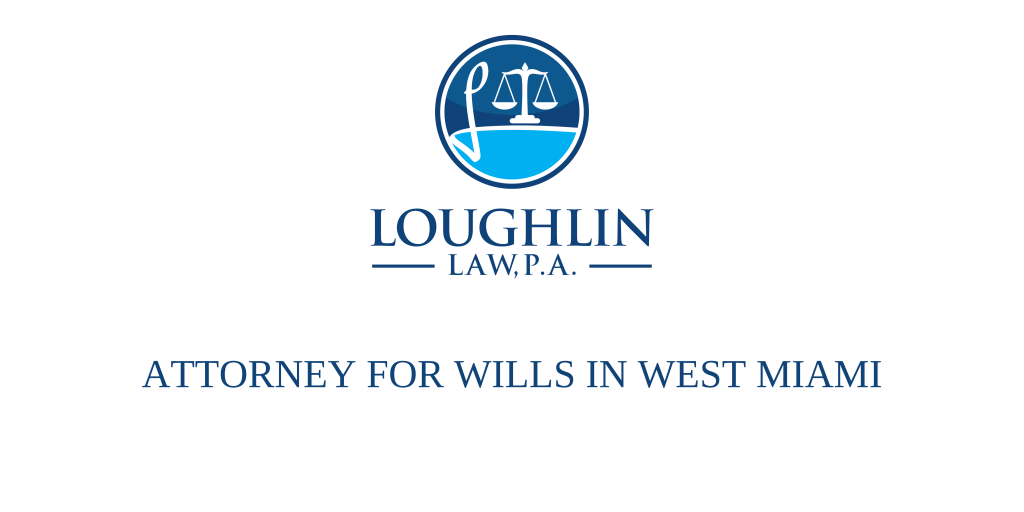 ATTORNEY FOR WILLS IN West Miami