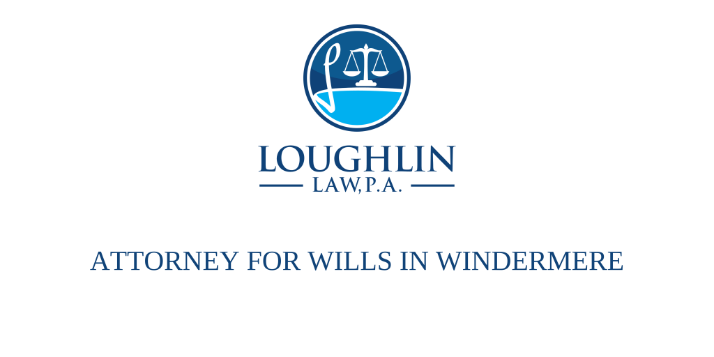 ATTORNEY FOR WILLS IN Windermere