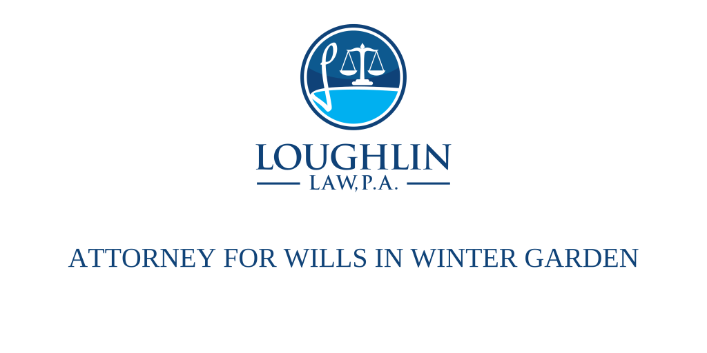 ATTORNEY FOR WILLS IN Winter Garden