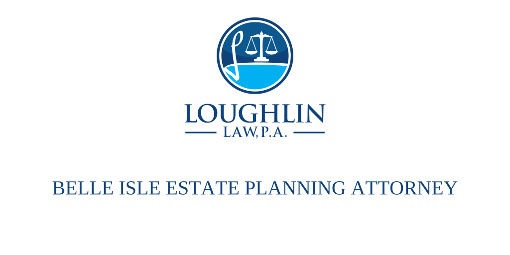 Belle Isle Estate PLANNING ATTORNEY