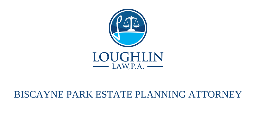 Biscayne Park Estate PLANNING ATTORNEY