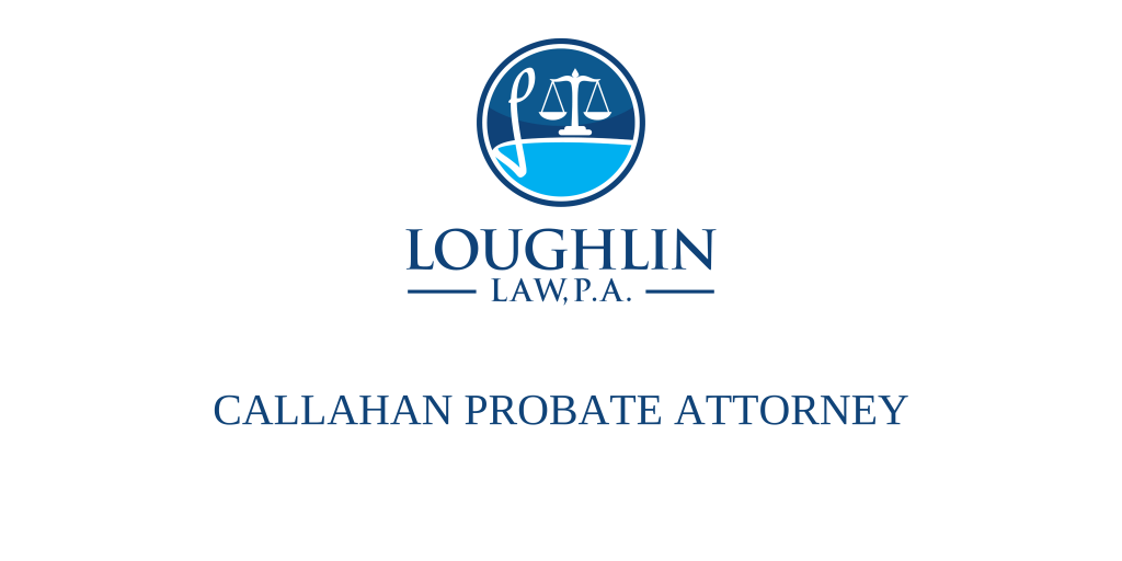 Callahan PROBATE ATTORNEY