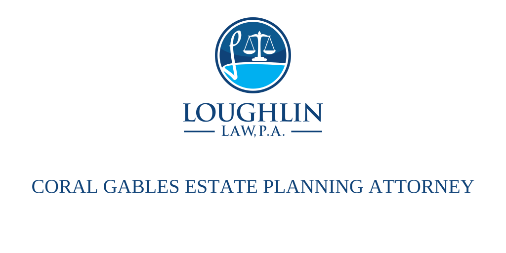 Coral Gables Estate PLANNING ATTORNEY