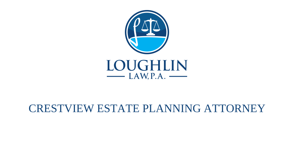 Crestview Estate PLANNING ATTORNEY
