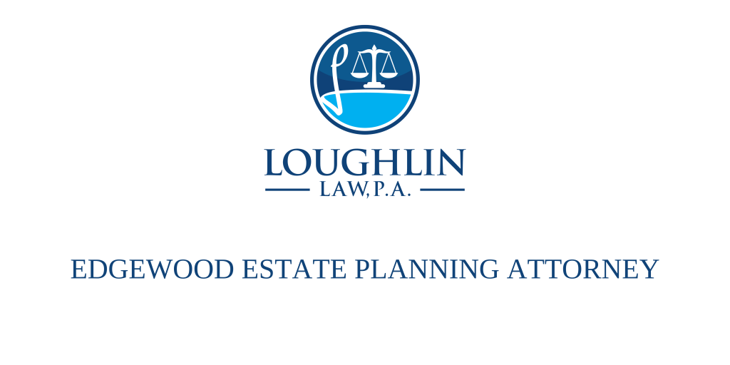 Edgewood Estate PLANNING ATTORNEY
