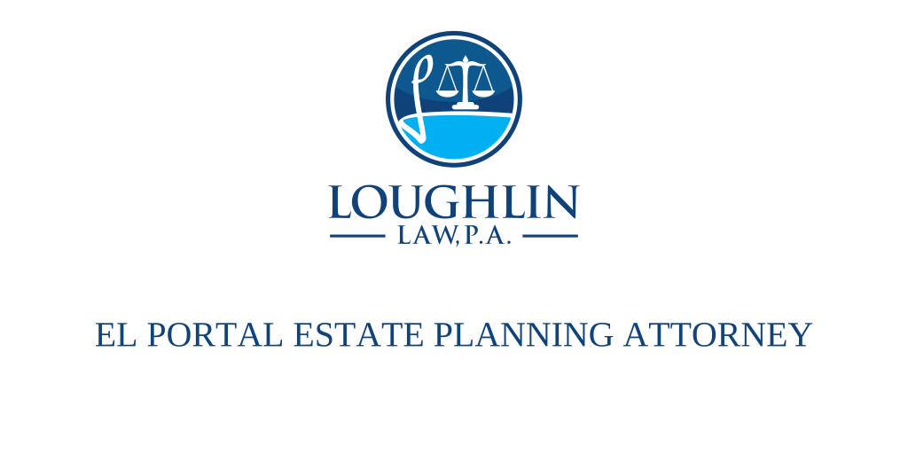 El Portal Estate PLANNING ATTORNEY