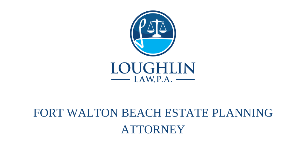 Fort Walton Beach Estate PLANNING ATTORNEY