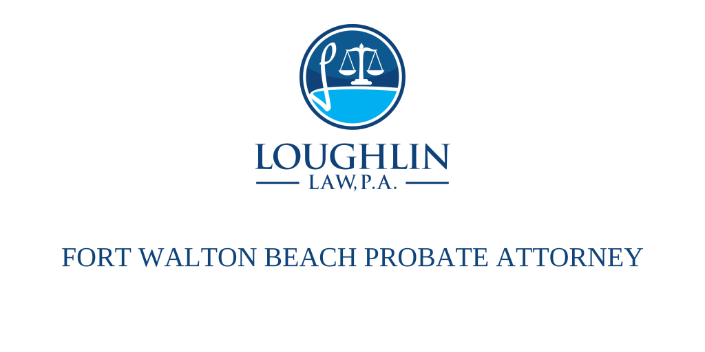 Fort Walton Beach PROBATE ATTORNEY